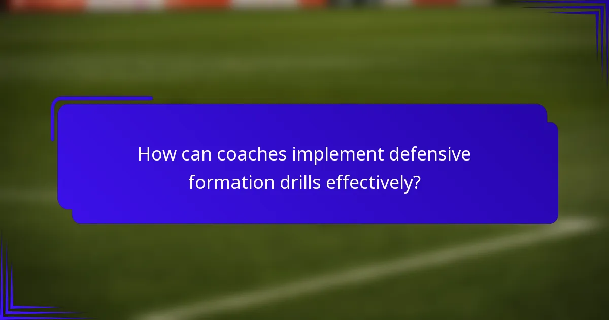 How can coaches implement defensive formation drills effectively?