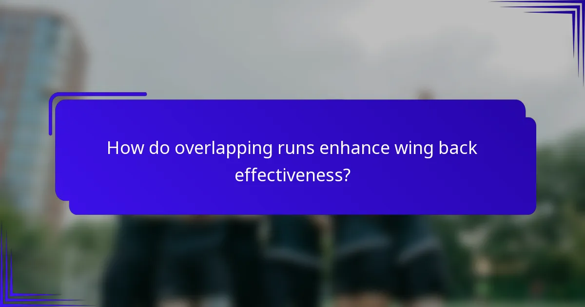 How do overlapping runs enhance wing back effectiveness?