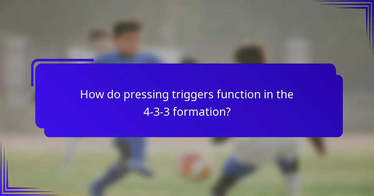 How do pressing triggers function in the 4-3-3 formation?