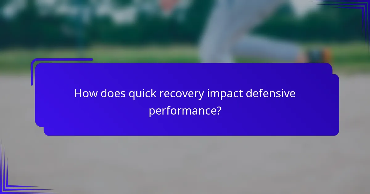 How does quick recovery impact defensive performance?