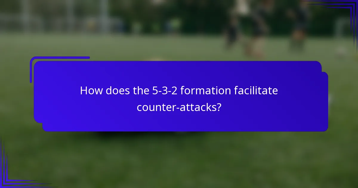 How does the 5-3-2 formation facilitate counter-attacks?
