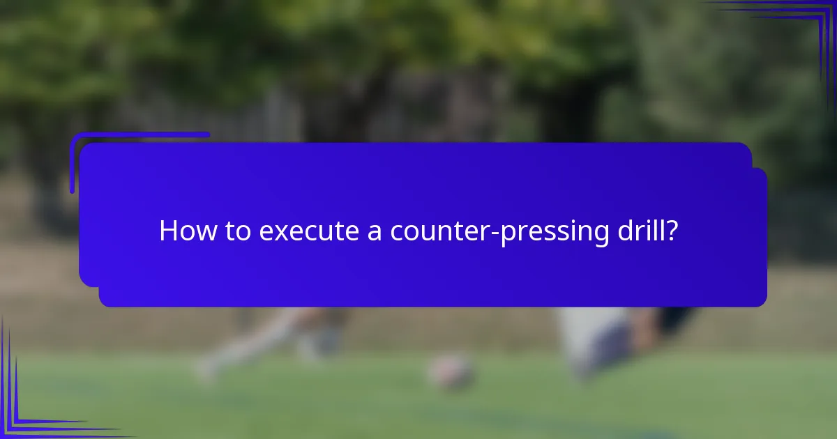 How to execute a counter-pressing drill?