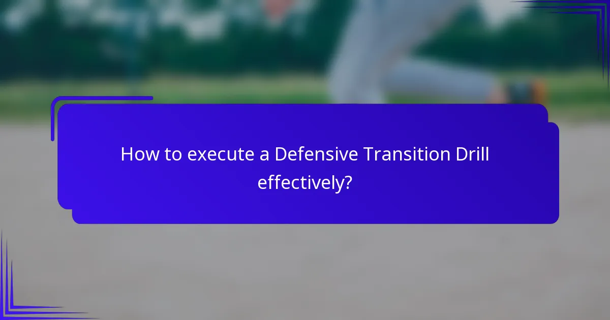 How to execute a Defensive Transition Drill effectively?