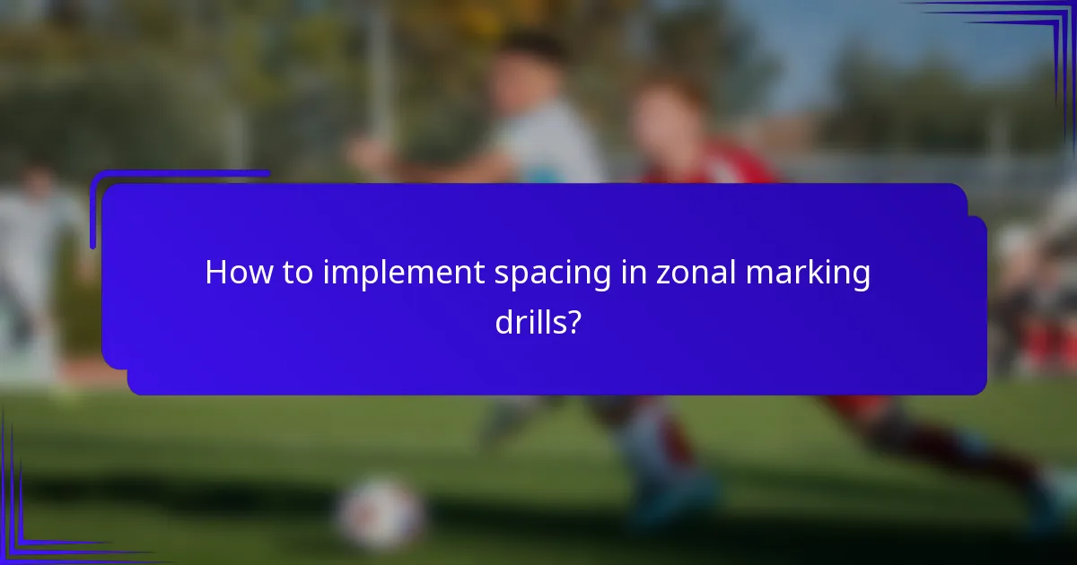 How to implement spacing in zonal marking drills?