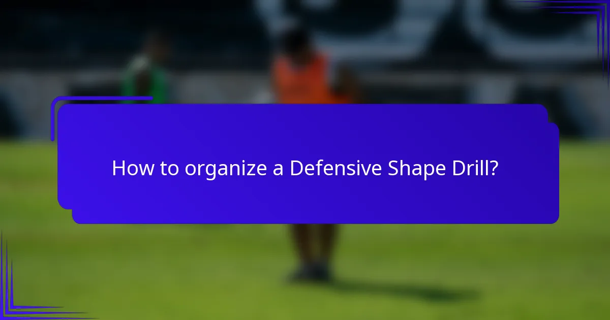 How to organize a Defensive Shape Drill?