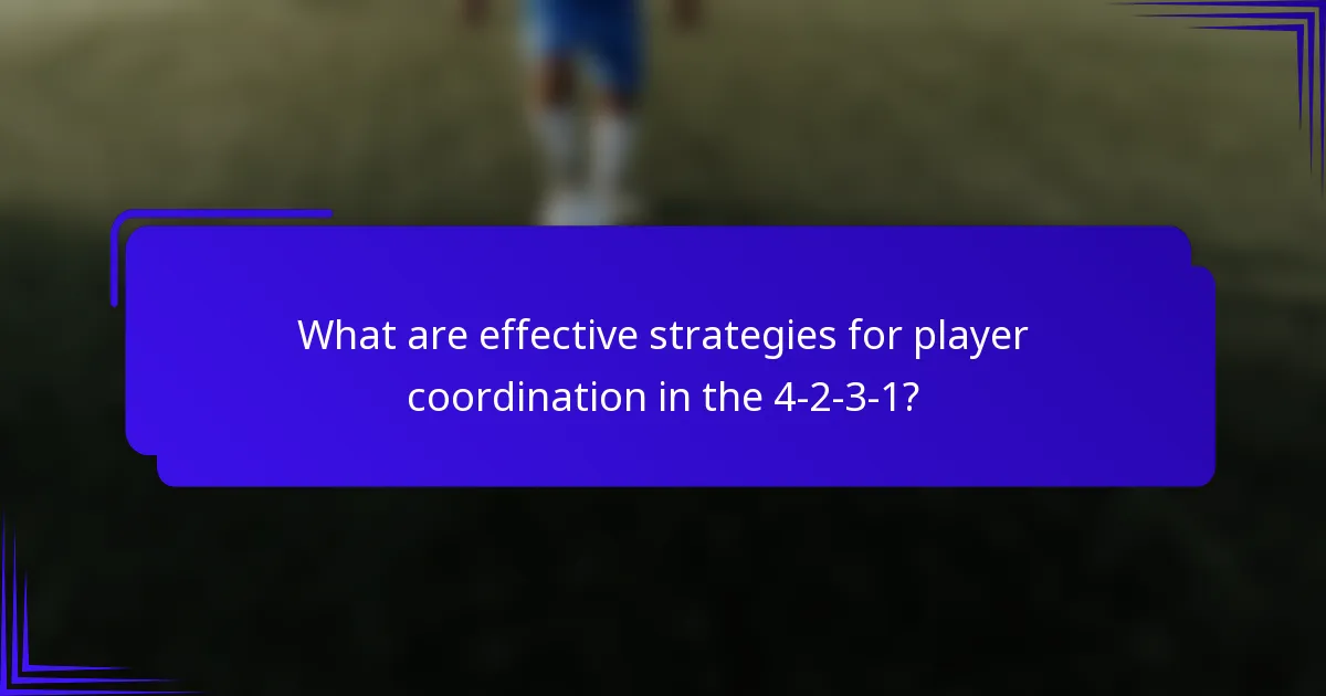 What are effective strategies for player coordination in the 4-2-3-1?