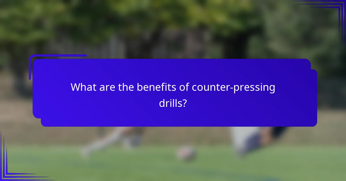 What are the benefits of counter-pressing drills?