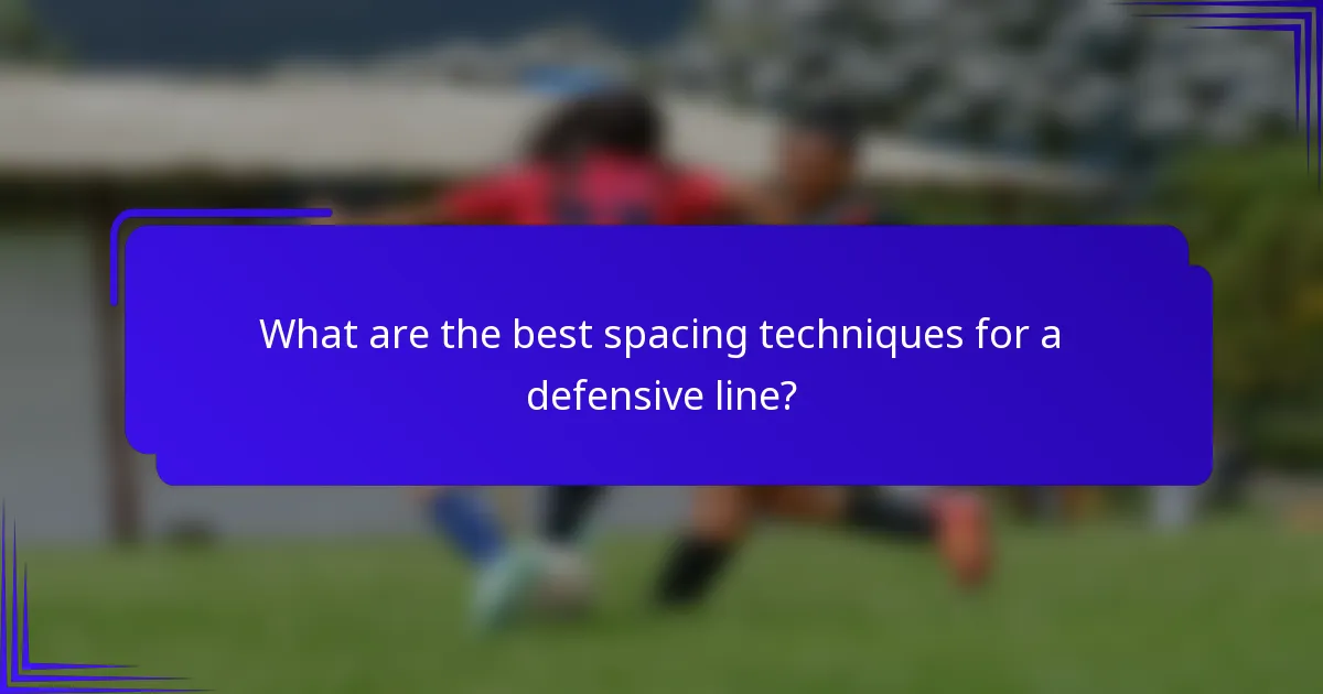 What are the best spacing techniques for a defensive line?
