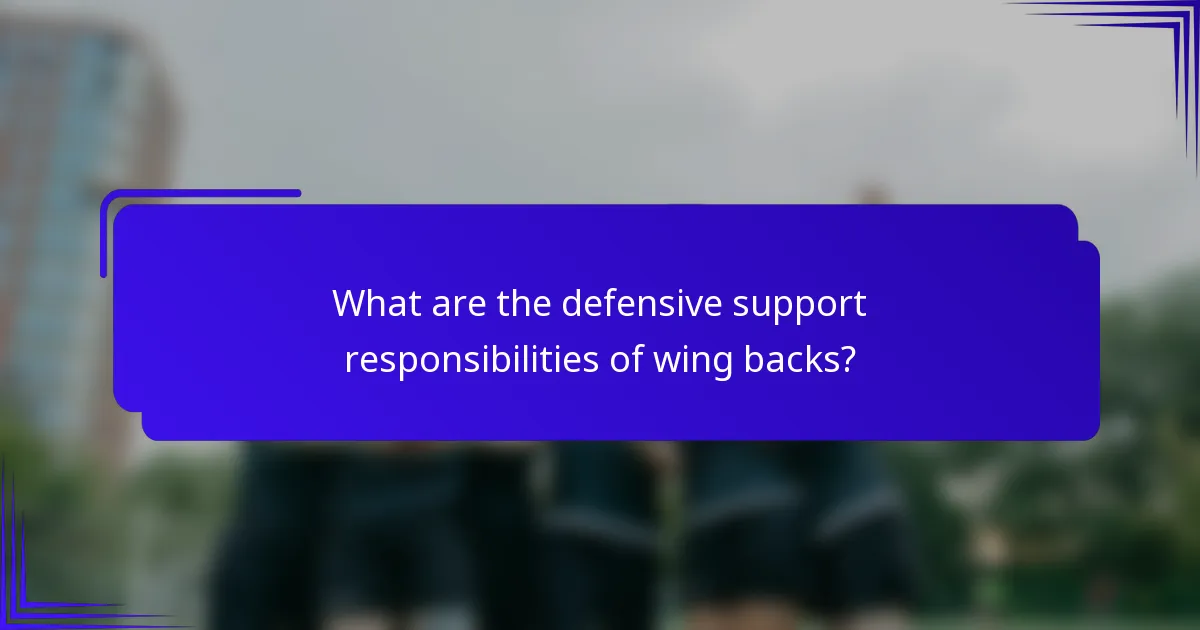 What are the defensive support responsibilities of wing backs?