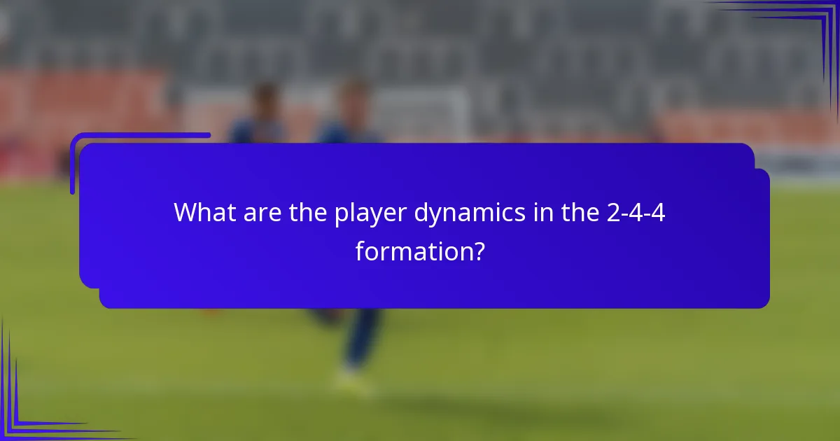 What are the player dynamics in the 2-4-4 formation?