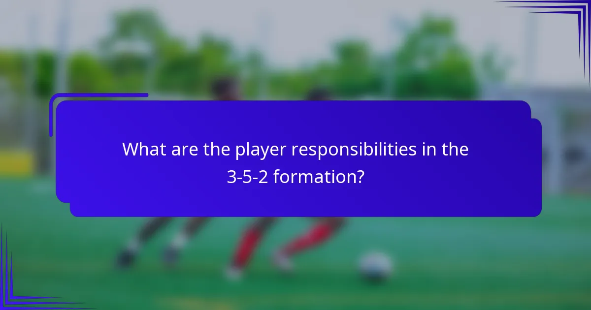 What are the player responsibilities in the 3-5-2 formation?