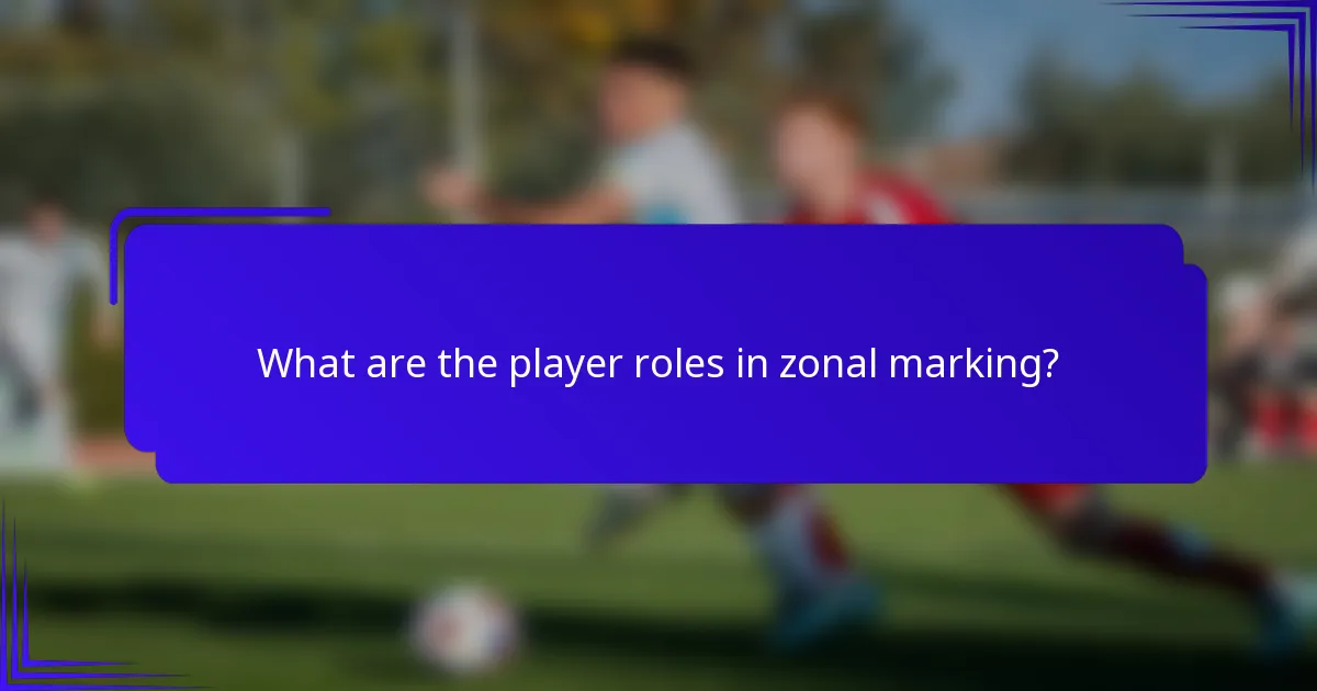 What are the player roles in zonal marking?