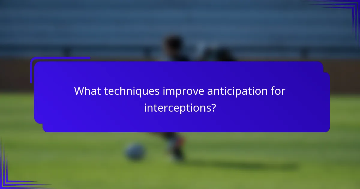 What techniques improve anticipation for interceptions?