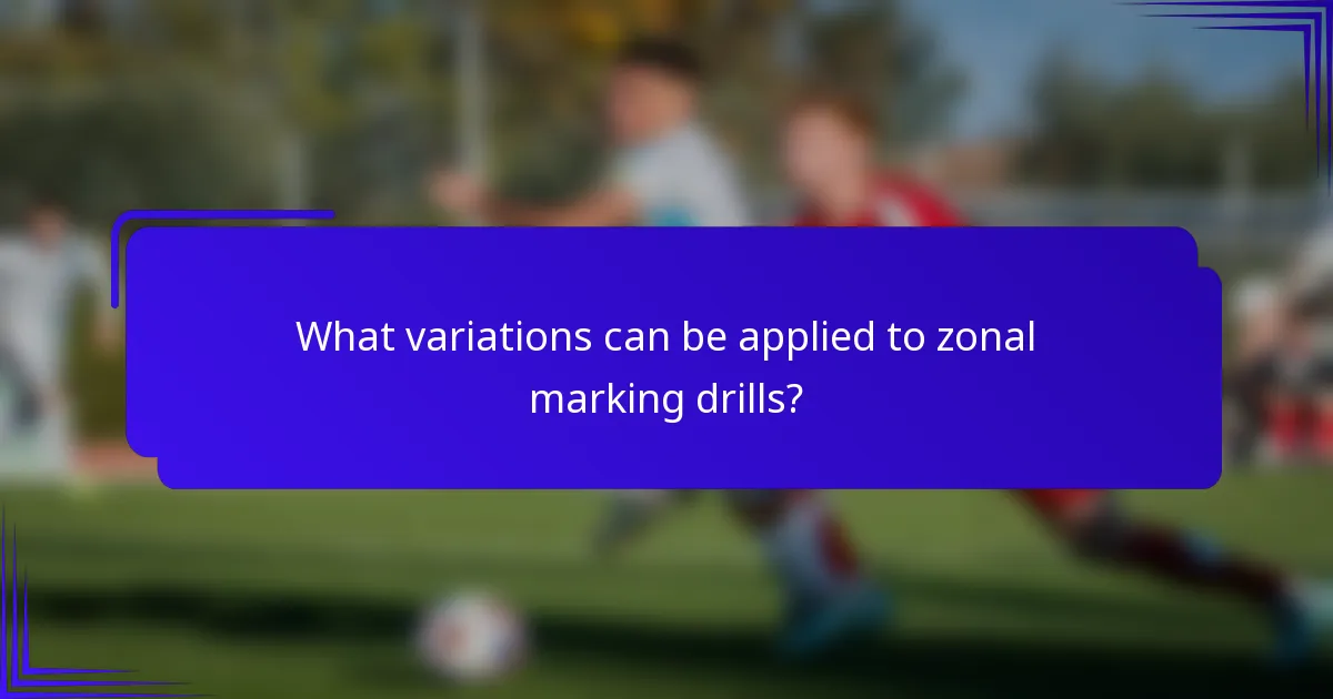 What variations can be applied to zonal marking drills?