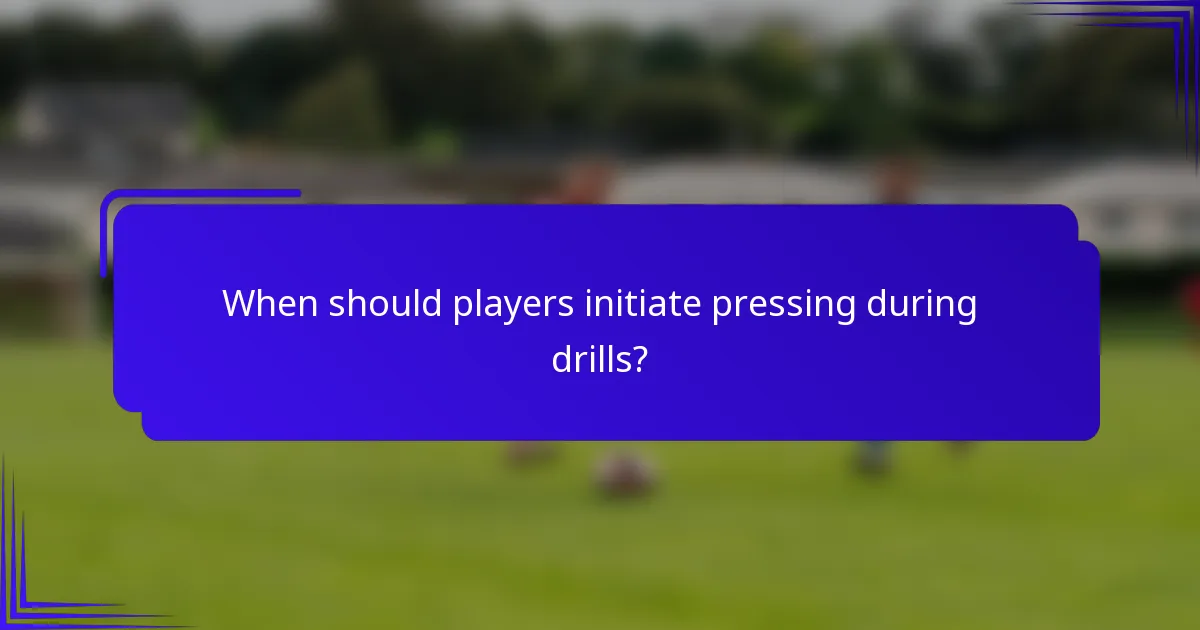 When should players initiate pressing during drills?