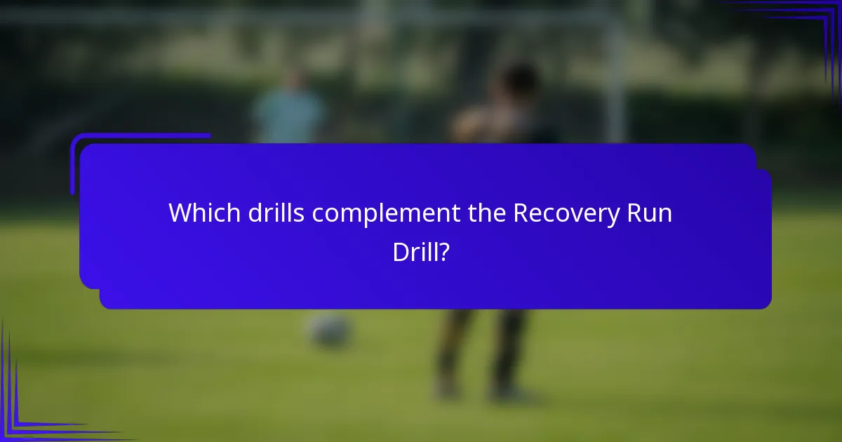 Which drills complement the Recovery Run Drill?