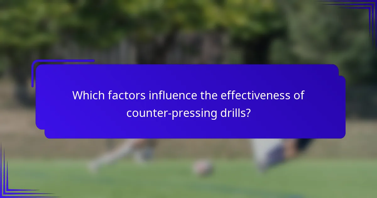 Which factors influence the effectiveness of counter-pressing drills?