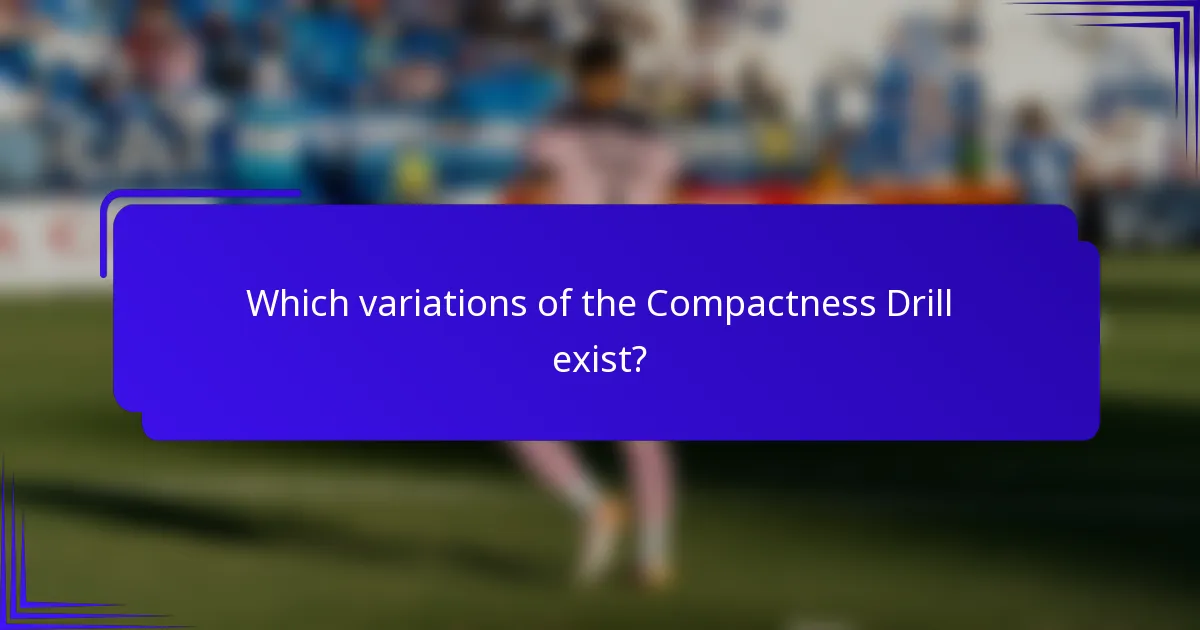 Which variations of the Compactness Drill exist?